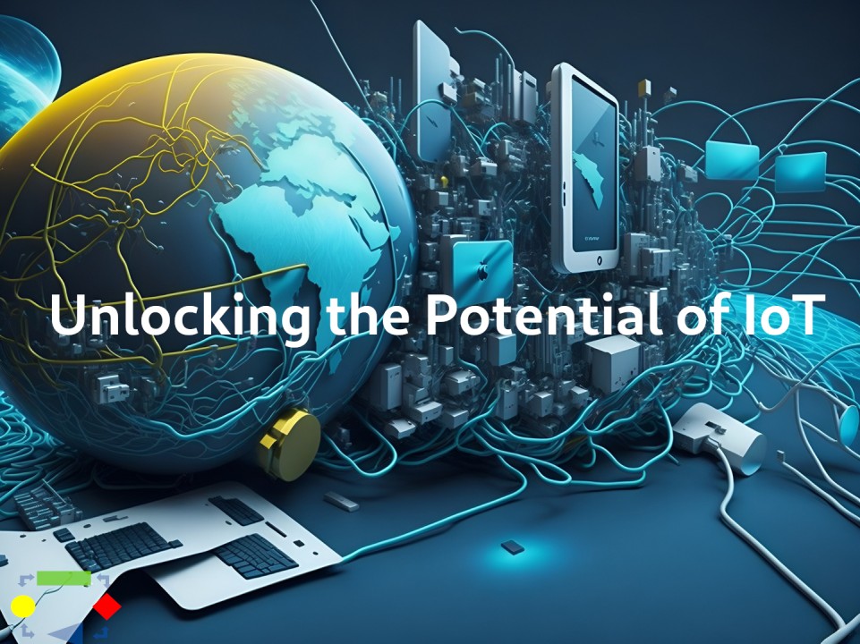 Unlocking the Potential of the Internet of Things